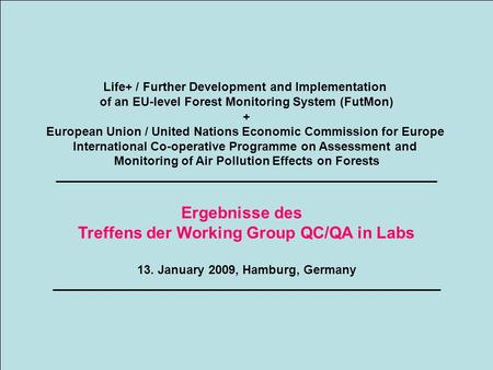 Life+ / Further Development and Implementation of an EU-level Forest Monitoring System (FutMon) + European Union / United Nations Economic Commission for.