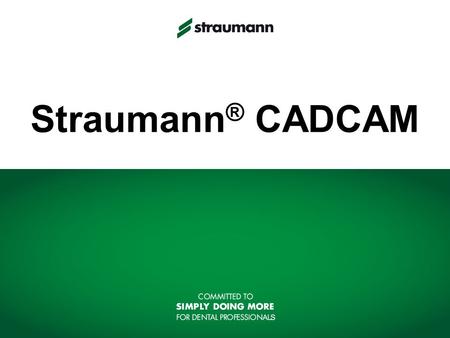 Straumann® CADCAM.