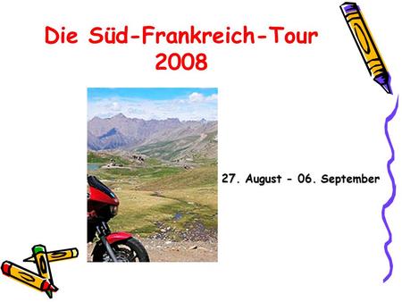 Die Süd-Frankreich-Tour 2008 27. August - 06. September.