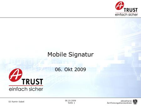 DI Ramin Sabet Seite 1 06.10.2009 Mobile Signatur 06. Okt 2009.