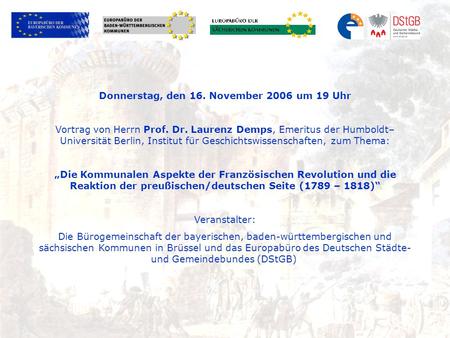 Donnerstag, den 16. November 2006 um 19 Uhr Vortrag von Herrn Prof. Dr. Laurenz Demps, Emeritus der Humboldt– Universität Berlin, Institut für Geschichtswissenschaften,