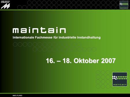 MMG-PL/NBD Internationale Fachmesse für industrielle Instandhaltung 16. – 18. Oktober 2007.