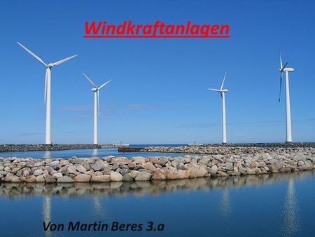 Windkraftanlagen Von Martin Beres 3.a.