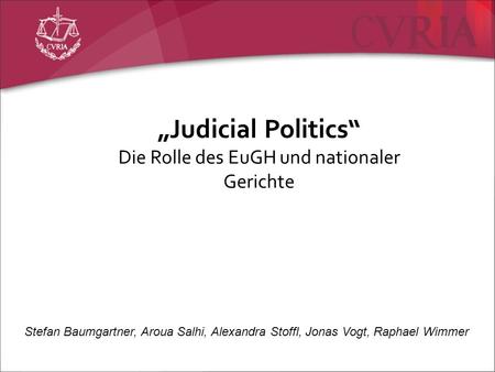 „Judicial Politics“ Die Rolle des EuGH und nationaler Gerichte