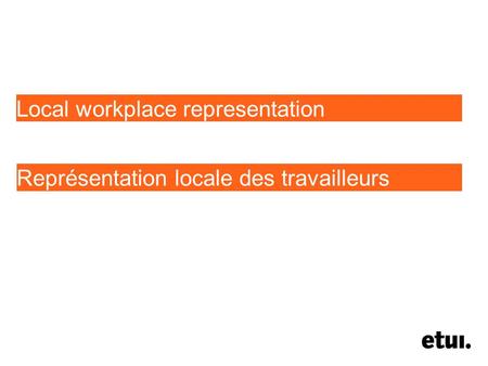 Local workplace representation Représentation locale des travailleurs.