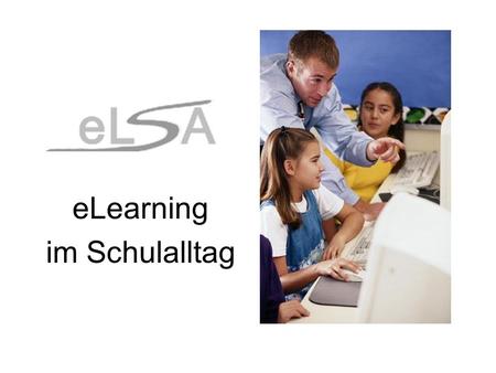 ELearning im Schulalltag. Inhalt Pädagogische Ziele Beitrag von eLearning – Blended Lerning Evaluationsergebnisse IT-Kenntnisse 4./8.Klasse Was ist eLSA.