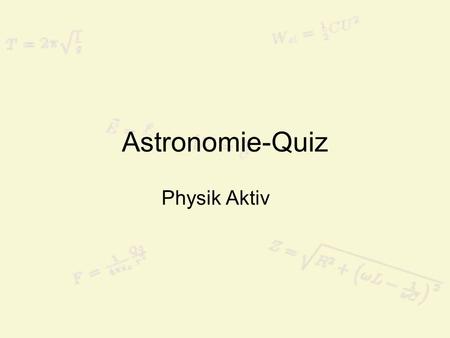 Astronomie-Quiz Physik Aktiv.