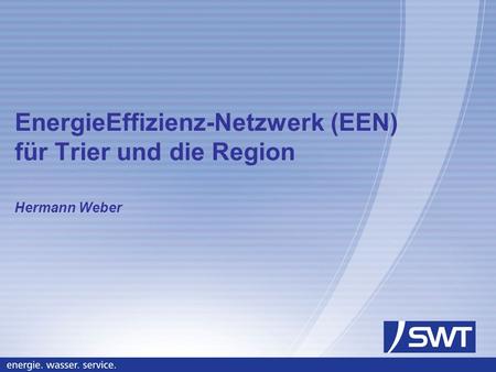 EnergieEffizienz-Netzwerk (EEN) für Trier und die Region Hermann Weber