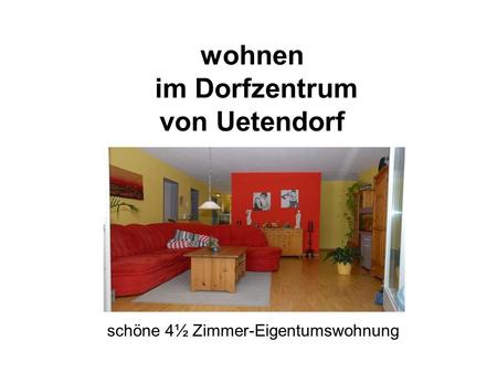Wohnen im Dorfzentrum von Uetendorf schöne 4½ Zimmer-Eigentumswohnung.