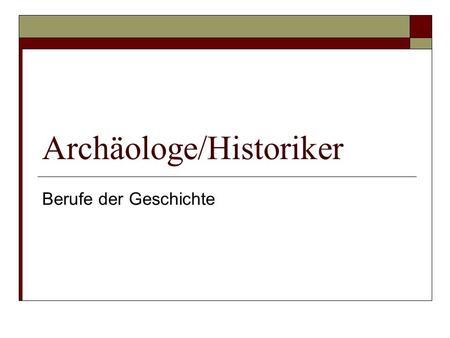 Archäologe/Historiker