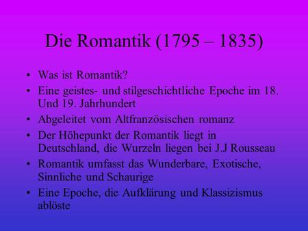 Die Romantik (1795 – 1835) Was ist Romantik?