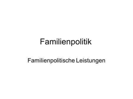 Familienpolitische Leistungen