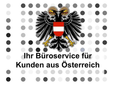 Ihr Büroservice für Kunden aus Österreich. BüroService Kronberg bietet seine Bürodienstleistungen Haushalten und Unternehmen im deutschsprachigen Raum.