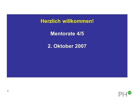 Herzlich willkommen! Mentorate 4/5 2. Oktober 2007
