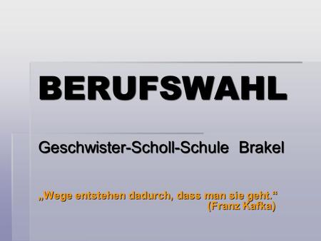 BERUFSWAHL Geschwister-Scholl-Schule Brakel