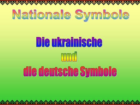 Nationale Symbole Die ukrainische und die deutsche Symbole.