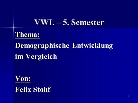 Thema: Demographische Entwicklung im Vergleich Von: Felix Stohf