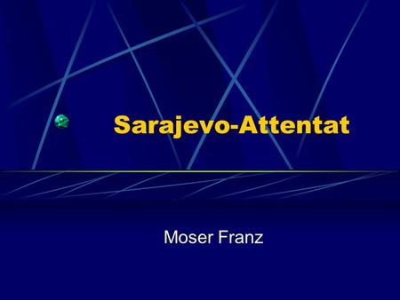 Sarajevo-Attentat Moser Franz.
