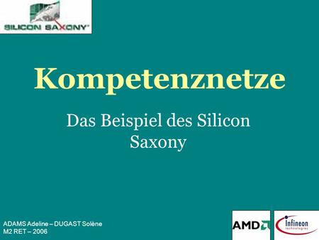 ADAMS Adeline – DUGAST Solène M2 RET – 2006 Kompetenznetze Das Beispiel des Silicon Saxony.