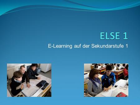 E-Learning auf der Sekundarstufe 1. Projektidee Intensive Nutzung der digitalen Medien für den Lehr- und Lernprozess auf der Sekundarstufe I 1 Laptop.