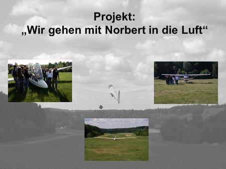 Projekt: „Wir gehen mit Norbert in die Luft“