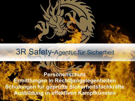 3R Safety- Agentur für Sicherheit Personenschutz Ermittlungen in Recht§angelegenheiten Schulungen für geprüfte Sicherheitsfachkräfte Ausbildung in effektiven.