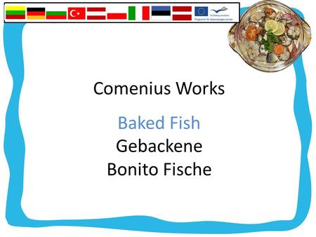 Comenius Works Baked Fish Gebackene Bonito Fische.