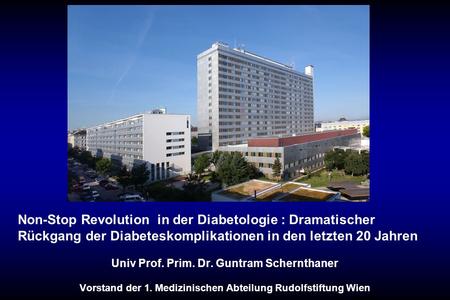 Non-Stop Revolution in der Diabetologie : Dramatischer Rückgang der Diabeteskomplikationen in den letzten 20 Jahren Univ Prof.