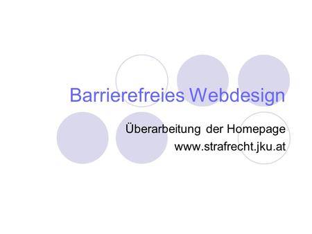 Barrierefreies Webdesign Überarbeitung der Homepage www.strafrecht.jku.at.
