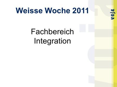 Weisse Woche 2011 Fachbereich Integration. Einleitung / Ausgangslage Definition Hauptstossrichtungen Organisation der Fachgruppe.