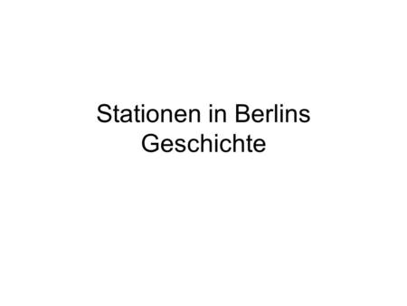 Stationen in Berlins Geschichte