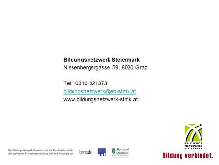 Bildungsnetzwerk Steiermark Niesenbergergasse 59, 8020 Graz Tel.: 0316 821373