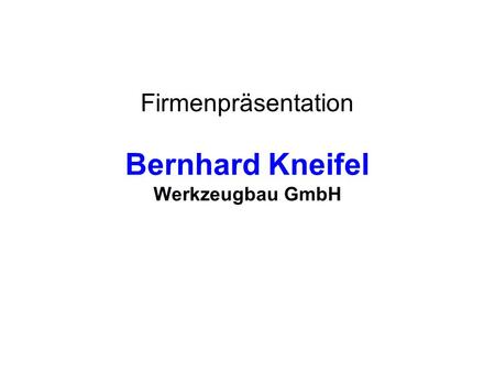Bernhard Kneifel Werkzeugbau GmbH