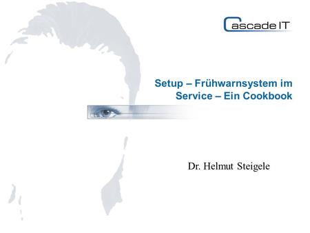 Setup – Frühwarnsystem im Service – Ein Cookbook Dr. Helmut Steigele.