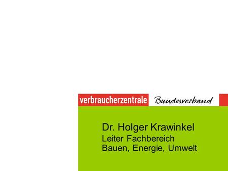 Dr. Holger Krawinkel Leiter Fachbereich Bauen, Energie, Umwelt.