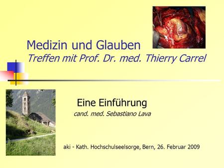 Medizin und Glauben Treffen mit Prof. Dr. med. Thierry Carrel