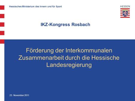 IKZ-Kongress Rosbach Förderung der Interkommunalen Zusammenarbeit durch die Hessische Landesregierung.