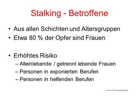 Stalking - Betroffene Aus allen Schichten und Altersgruppen