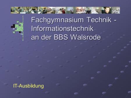 Fachgymnasium Technik - Informationstechnik an der BBS Walsrode