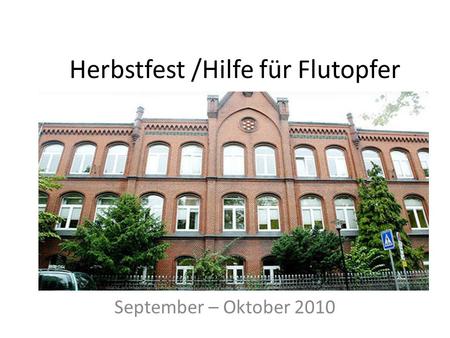 Herbstfest /Hilfe für Flutopfer September – Oktober 2010.