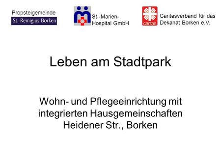 Leben am Stadtpark Wohn- und Pflegeeinrichtung mit integrierten Hausgemeinschaften Heidener Str., Borken.
