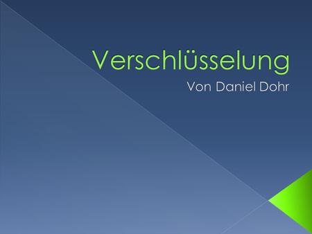Verschlüsselung Von Daniel Dohr.