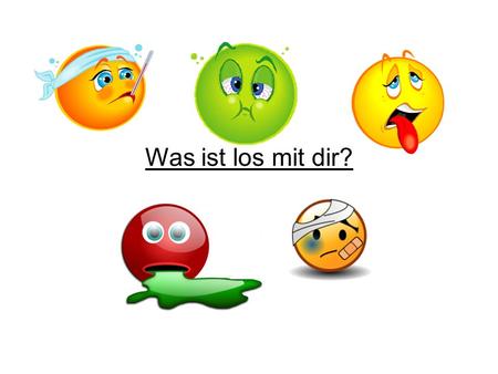 Was ist los mit dir?.