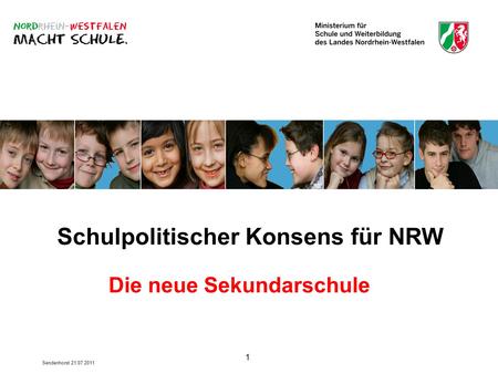 Schulpolitischer Konsens für NRW Die neue Sekundarschule