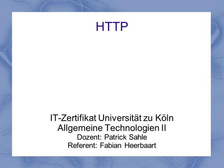 HTTP IT-Zertifikat Universität zu Köln Allgemeine Technologien II