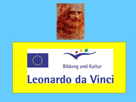 Leonardo da Vinci ist das Aktionsprogramm der EU zum Aufbau eines europäischen Raums der Zusammenarbeit in der beruflichen Bildung.
