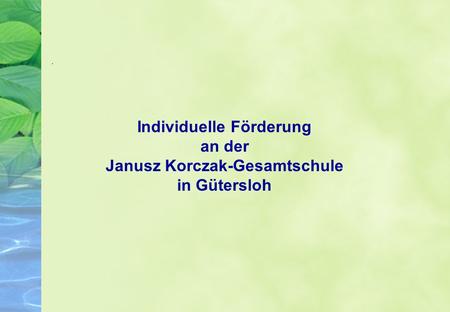 Individuelle Förderung Janusz Korczak-Gesamtschule