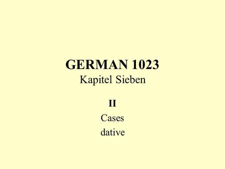GERMAN 1023 Kapitel Sieben II Cases dative.