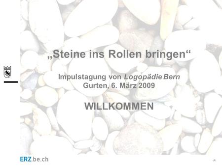 „Steine ins Rollen bringen“ Impulstagung von Logopädie Bern Gurten, 6