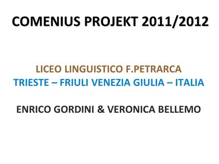 COMENIUS PROJEKT 2011/2012 LICEO LINGUISTICO F.PETRARCA
